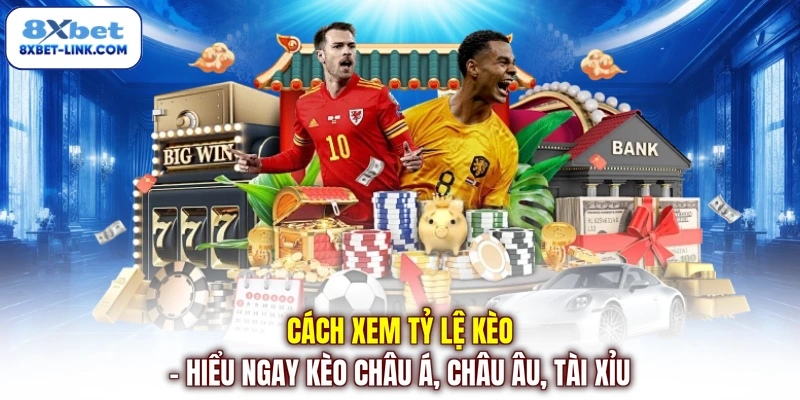 Cách Xem Tỷ Lệ Kèo - Hiểu Ngay Kèo Châu Á, Châu Âu, Tài Xỉu Cách xem tỷ lệ kèo hiểu ngay kèo châu á - châu âu - tài xỉu
